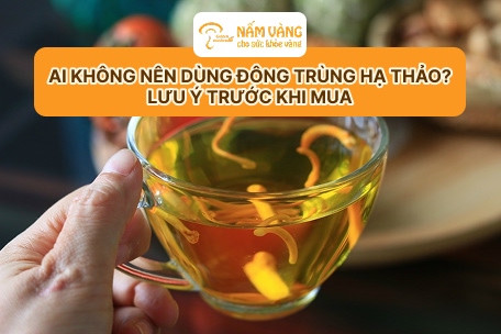 Những lưu ý trước khi sử dụng đông trùng hạ thảo