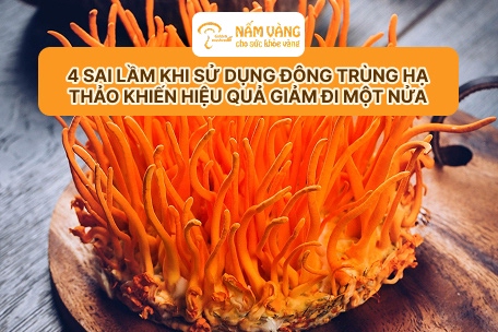 Sản phẩm đông trùng hạ thảo thương hiệu Nấm Vàng